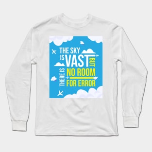 The Sky Is Vast But There Is No Room For Error Long Sleeve T-Shirt